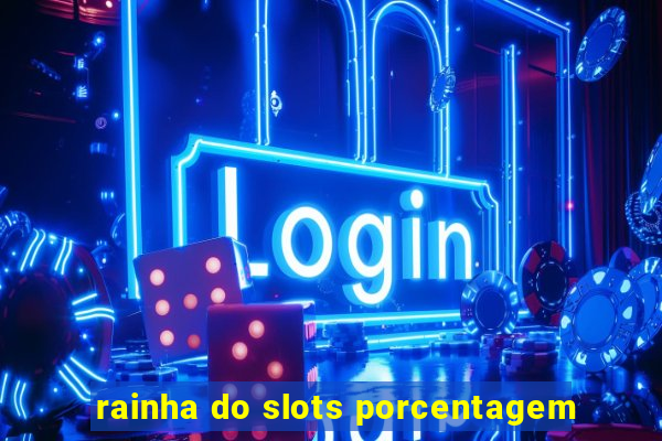 rainha do slots porcentagem